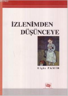 İzlenimden Düşünceye | Elgiz Pamir | Anı Yayıncılık