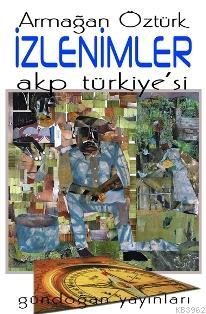 İzlenimler: AKP Türkiye'si | Armağan Öztürk | Gündoğan Yayınları