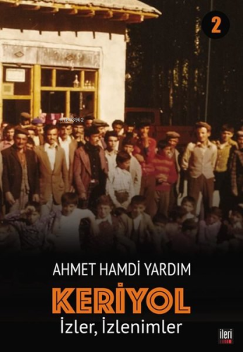 İzler, İzlenimler - Keriyol 2 | Ahmet Hamdi Yardım | İleri Yayınları