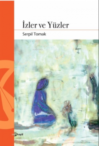 İzler ve Yüzler | Serpil Tomak | Hayal Yayınları