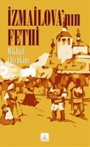 İzmailova'nın Fethi | Mikhail Chichkine | Kyrhos Kitap