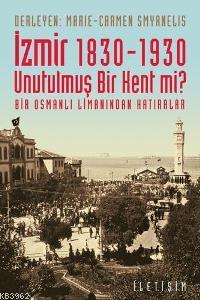 İzmir 1830-1930 - Unutulmuş Bir Kent mi?; Bir Osmanlı Limanından Hatır