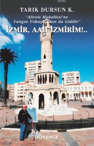 İzmir, Aah İzmirim!...; Alireis Mahallesi'ne Yangın Yokuşu'ndan da Gid