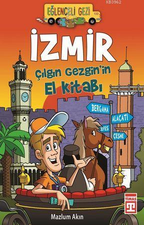 İzmir; Çılgın Gezgin'in El Kitabı | Mazlum Akın | Eğlenceli Bilgi Yayı