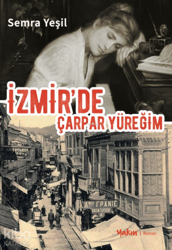 İzmir’de Çarpar Yüreğim | Semra Yeşil | Yakın Kitabevi Yayınları