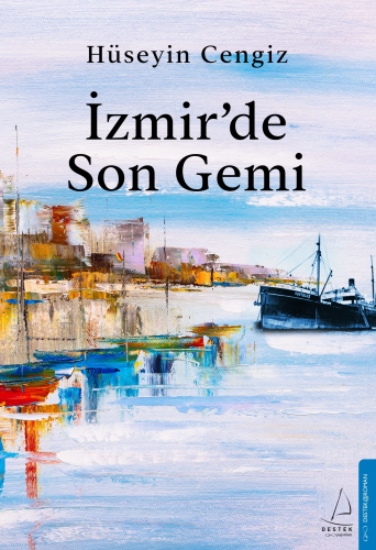 İzmir’de Son Gemi | Hüseyin Cengiz | Destek Yayınları