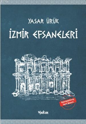 İzmir Efsaneleri | Yaşar Ürük | Yakın Kitabevi Yayınları