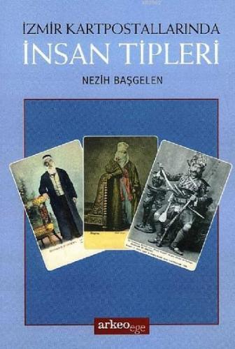 İzmir Kartpostallarında İnsan Tipleri | Nezih Başgelen | Arkeoege Yayı