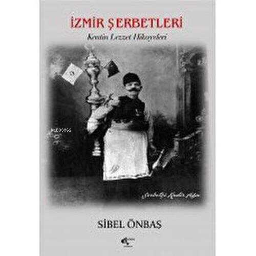 İzmir Şerbetleri | Sibel Önbaş | Papirüs Yayın Dağıtım