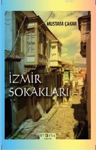 İzmir Sokakları | Mustafa Çakar | Ütopya Yayınevi