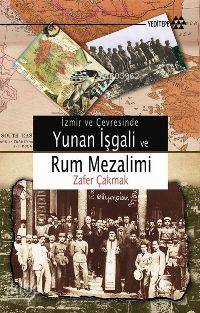 İzmir ve Çevresinde Yunan İşgali ve Rum Mezalim | Zafer Çakmak | Yedit