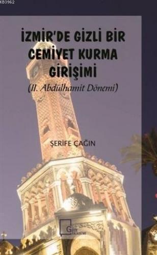 İzmir'de Gizli Bir Cemiyet Kurma Girişimi; II. Abdülhamit Dönemi | Şer