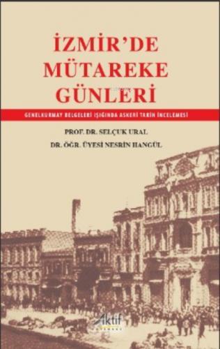 İzmir'de Mütareke Günleri | Selçuk Ural | Aktif Yayınevi