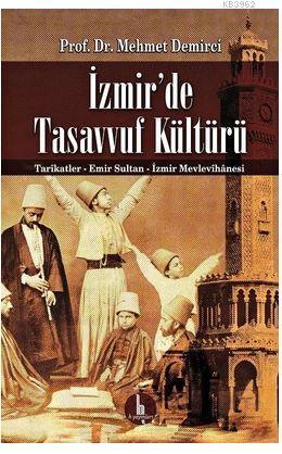 İzmir'de Tasavvuf Kültürü; Tarikatler - Emir Sultan - İzmir Mevlevihan