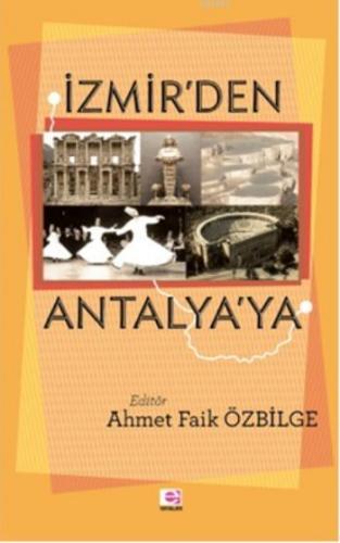 İzmir'den Antalya'ya | Ahmet Faik Özbilge | E Yayınları