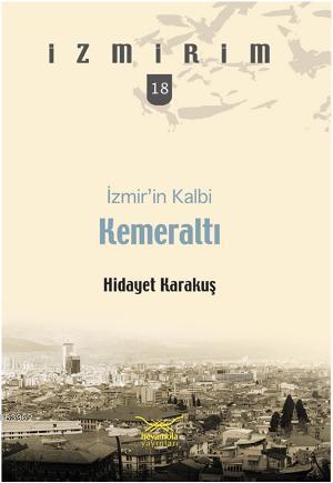 İzmirin Kalbi Kemeraltı | Hidayet Karakuş | Heyamola Yayınları