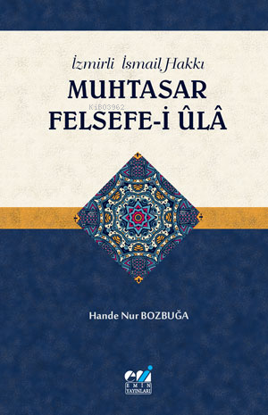 İzmirli İsmail Hakki Muhtasar Felsefe-i Ula | Hande Nur Bozbuğa | Emin