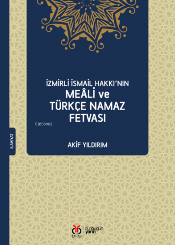 İzmirli İsmail Hakkı’nın Meâli ve Türkçe Namaz Fetvası | Akif Yıldırım