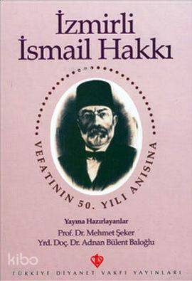 İzmirli İsmail Hakkı; Vefatının 50. Yılı Anısına | Adnan Bülent Baloğl