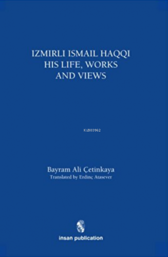 İzmirli İsmail Haqqi His Life, Works and Views | Bayram Ali Çetinkaya 