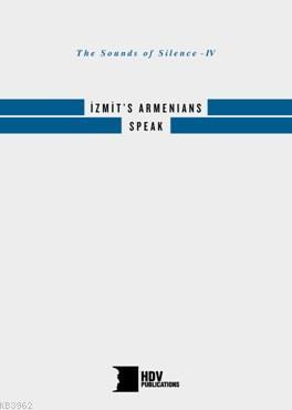 İzmit's Armenians Speak; The Sounds of Silence IV | Kolektif | Hrant D