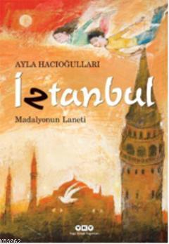 İztanbul; Madalyonun Laneti | Ayla Hacıoğulları | Yapı Kredi Yayınları