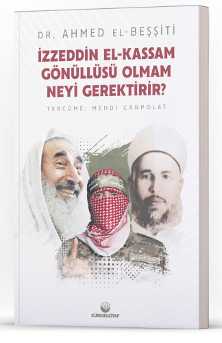 İzzeddin El-Kassam Gönüllüsü Olmam Neyi Gerektirir? | Ahmed El-Beşşiti