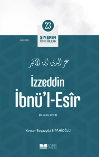 İzzeddin İbnül Esir; Siyerin Öncüleri 23 | Kevser Beyazyüz Sipahioğlu 