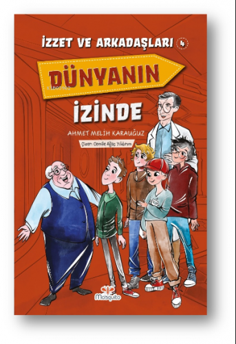 İzzet Ve Arkadaşları Dünyanın İzinde Yazarı | Ahmet Melih Karauğuz | M