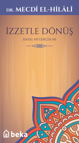 İzzetle Dönüş; Hayal mi Gerçek mi | Mecdi El-Hilali | Beka Yayınları