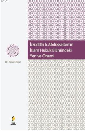 İzzüdin b.Abdüsselâm'ın İslam Hukuk Bilimindeki Yeri ve Önemi | Adnan 