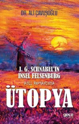 J. G. Schnabel'in Insel Felsenburg Adlı Romanında Ütopya | Ali Çavuşoğ