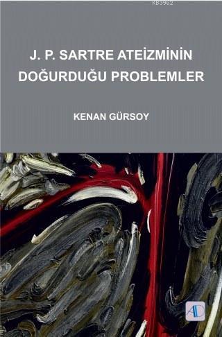 J.P.Sartre Ateizminin Doğurduğu Problemler | Kenan Gürsoy | Aktif Düşü