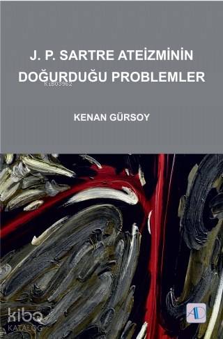 J.P.Sartre Ateizminin Doğurduğu Problemler | Kenan Gürsoy | Aktif Düşü