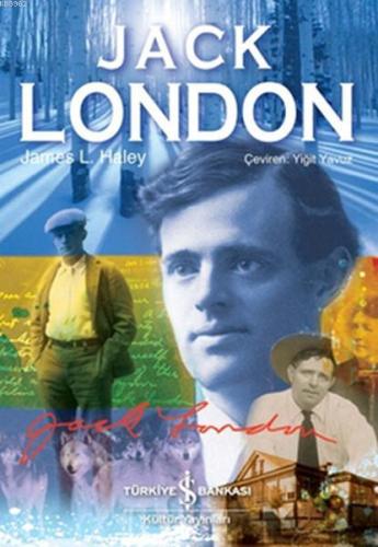 Jack London; Kurt - Dünyaya Yön Verenler | James L. Haley | Türkiye İş