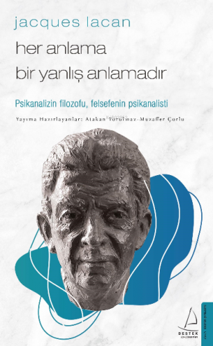 Jacques Lacan-Her Anlama Bir Yanlış Anlamadır;Psikanalizin Filozofu, F