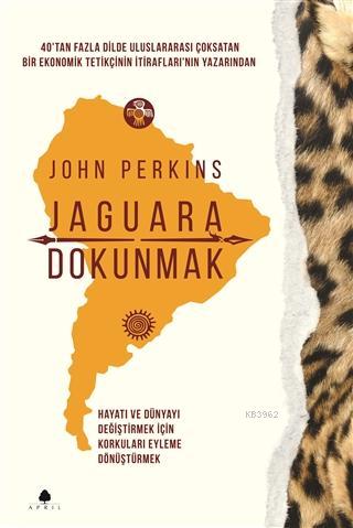 Jaguara Dokunmak | John Perkins | April Yayıncılık