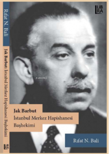 Jak Barbut – İstanbul Merkez Hapishanesi Başhekimi | Rıfat N. Bali | L