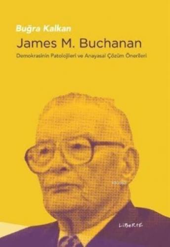 James M. Buchanan; Demokrasinin Patolojileri ve Anayasal Çözüm Önerile