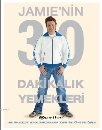 Jamie'nin 30 Dakikalık Yemekleri; Hızlı Ama Lezzetli Yemekler Hazırlam