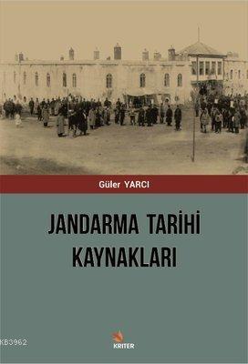 Jandarma Tarihi Kaynakları | Güler Yarcı | Kriter Yayınları