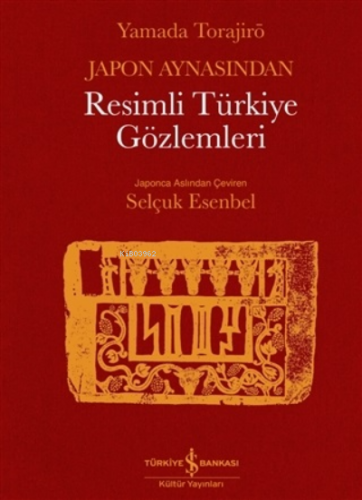 Japon Aynasından Resimli Türkiye Gözlemleri | Yamada Torajiro | Türkiy