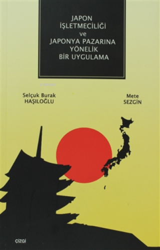 Japon İşletmeciliği ve Japonya Pazarına Yönelik Bir Uygulama | Mete Se