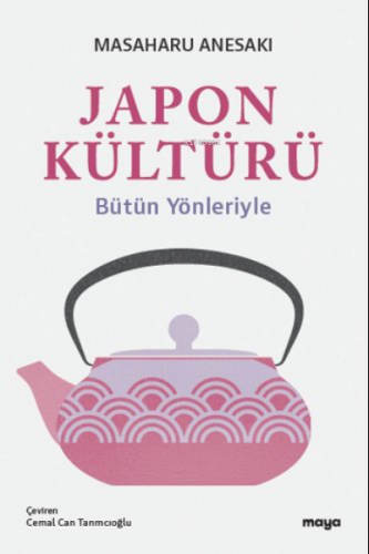 Japon Kültürü;Bütün Yönleriyle | Masaharu Anesaki | Maya Kitap