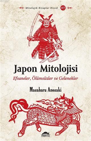 Japon Mitolojisi; Efsaneler, Ölümsüzler ve Gelenekler | Masaharu Anesa