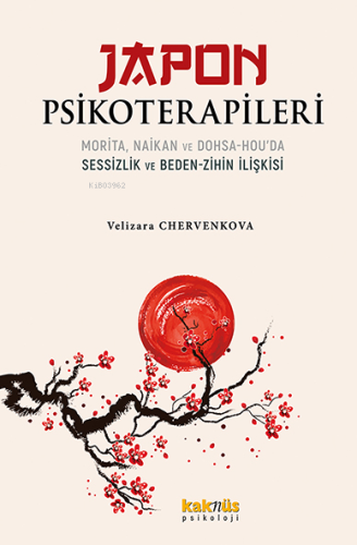 Japon Psikoterapileri;Morita, Naikan ve Dohsa-hou’da Sessizlik ve Bede