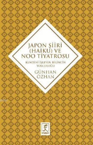 Japon Şiiri Haiku ve Noo Tiyatrosu Kendini İzleyen Bilincin Yolculuğu 