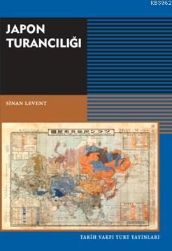 Japon Turancılığı | Sinan Levent | Tarih Vakfı Yurt Yayınları