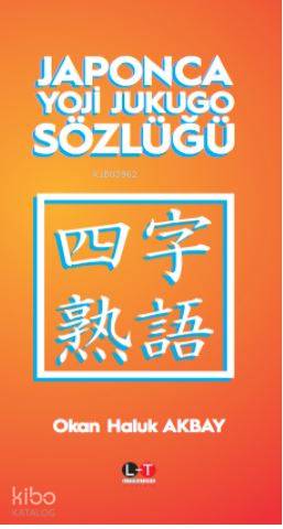 Japonca Yoji Jukugo Sözlüğü | Okan Haluk Akbay | Literatürk Yayınları