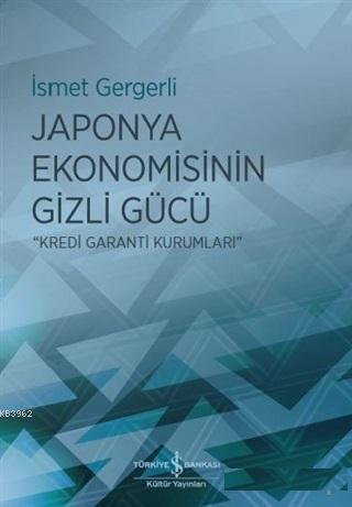 Japonya Ekonomisinin Gizli Gücü; Kredi Garanti Kurumları | İsmet Gerge